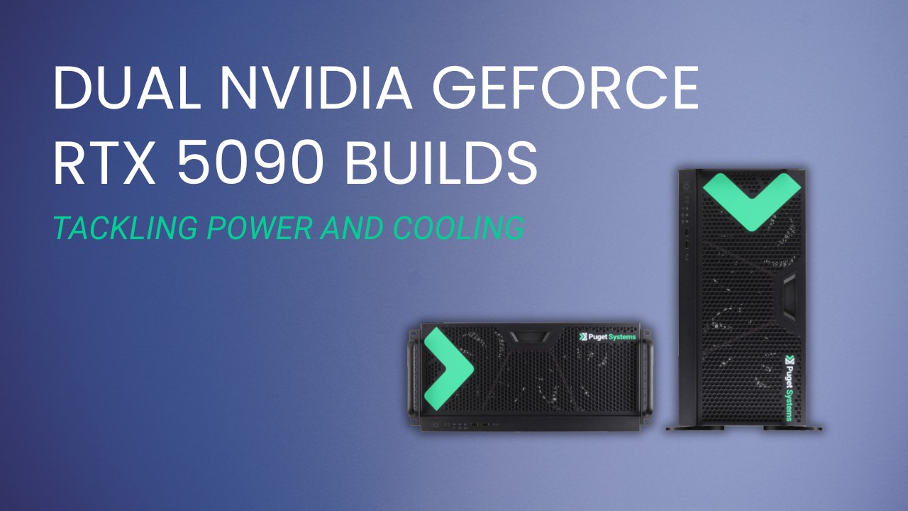Tackling Power and Cooling for Dual NVIDIA GeForce RTX 5090 Builds Blog Post Featured Image