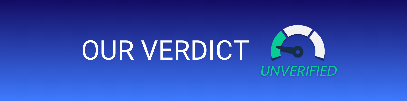 Graphic with Text Saying Our Verdict Unverified